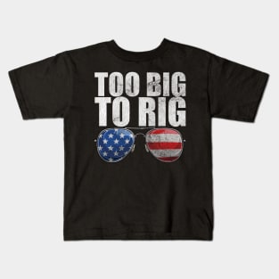 Too Big To Rig Political Tee American Election Year T Shirt USA Contest Politics Tshirt Presidential Race Top United States President 2024 Kids T-Shirt